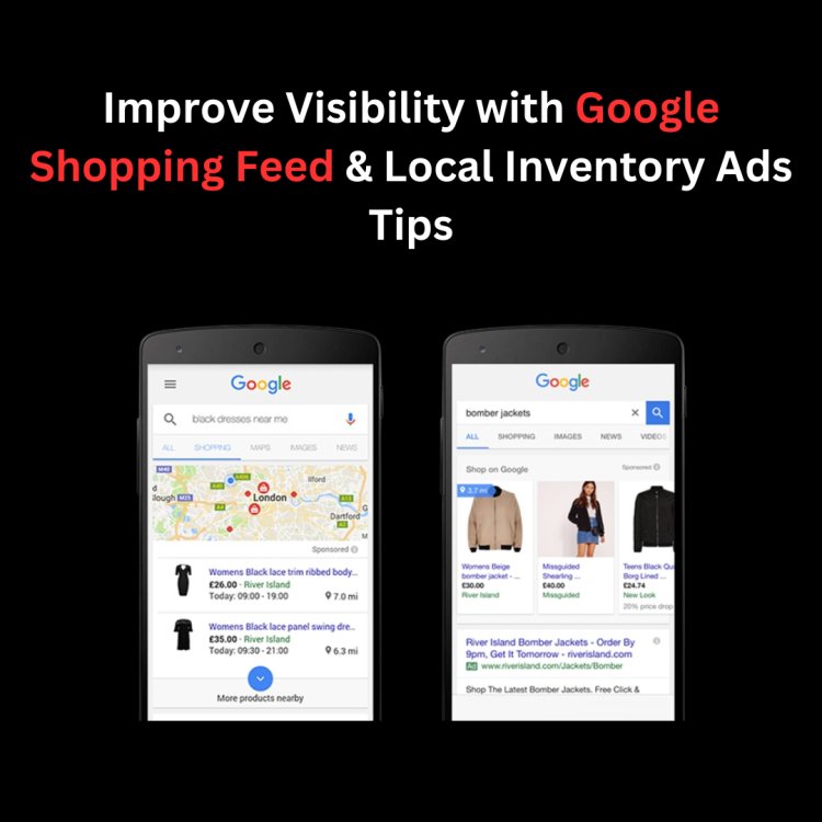 Improve Visibility with Google Shopping Feed & Local Inventory Ads Tips